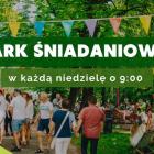 Park Śniadaniowy w parku Andersa, godz. 9-16 koło Forest Baru, stoiska z jedzeniem i...