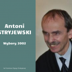  Antoni Stryjewski  startując w wyborach prezydenta Wrocławia w 2002 roku był posłem...