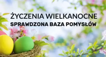 Życzenia wielkanocne inne niż wszystkie - duża baza oryginalnych pomysłów